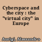 Cyberspace and the city : the "virtual city" in Europe