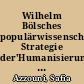 Wilhelm Bölsches populärwissenschaftliche Strategie der'Humanisierung' : Dilettantismus als Orientierungswissen
