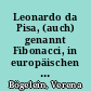 Leonardo da Pisa, (auch) genannt Fibonacci, in europäischen und nordamerikanischen Enzyklopädien