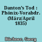 Danton's Tod : Phönix-Vorabdr. (März/April 1835)