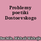 Problemy poetiki Dostoevskogo