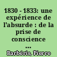 1830 - 1833: une expérience de l'absurde : de la prise de conscience a l'expression