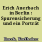 Erich Auerbach in Berlin : Spurensicherung und ein Porträt