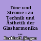 Töne und Ströme : zu Technik und Ästhetik der Glasharmonika im Mesmerismus und bei E.T.A. Hoffmann