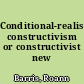 Conditional-realistic constructivism or constructivist new realism