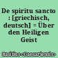 De spiritu sancto : [griechisch, deutsch] = Über den Heiligen Geist