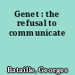 Genet : the refusal to communicate