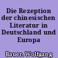 Die Rezeption der chinesischen Literatur in Deutschland und Europa