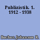 Publizistik. 1. 1912 - 1938