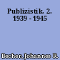 Publizistik. 2. 1939 - 1945
