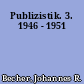 Publizistik. 3. 1946 - 1951