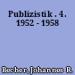 Publizistik . 4. 1952 - 1958