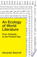 An ecology of world literature : from antiquity to the present day