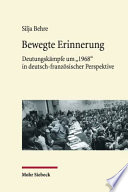 Bewegte Erinnerung : Deutungskämpfe um "1968" in deutsch-französischer Perspektive