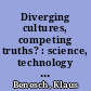 Diverging cultures, competing truths? : science, technology and the humanities: an introduction