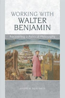 Working with Walter Benjamin : recovering a political philosophy
