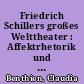 Friedrich Schillers großes Welttheater : Affektrhetorik und Dramaturgie um 1800