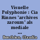 Visuelle Polyphonie : Cia Rinnes 'archives zaroum' als mediale Reflexion Konkreter Poesie