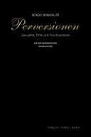 Perversionen : Sexualität, Ethik und Psychoanalyse