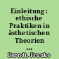 Einleitung : ethische Praktiken in ästhetischen Theorien des 18. Jahrhunderts
