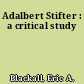 Adalbert Stifter : a critical study