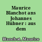 Maurice Blanchot ans Johannes Hübner : aus dem Übersetzer-Archiv