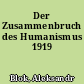Der Zusammenbruch des Humanismus 1919