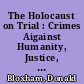 The Holocaust on Trial : Crimes Aigainst Humanity, Justice, and the Writing of the Historical Record