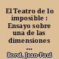 El Teatro de lo imposible : Ensayo sobre una de las dimensiones fundamentales del teatro español contemporáneo