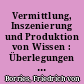 Vermittlung, Inszenierung und Produktion von Wissen : Überlegungen am Beispiel der 'Berliner Weltverbesserungsmaschine'