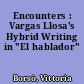 Encounters : Vargas Llosa's Hybrid Writing in "El hablador"