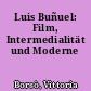 Luis Buñuel: Film, Intermedialität und Moderne