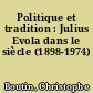 Politique et tradition : Julius Evola dans le siècle (1898-1974)