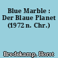 Blue Marble : Der Blaue Planet (1972 n. Chr.)