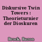 Diskursive Twin Towers : Theorieturnier der Dioskuren