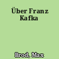 Über Franz Kafka