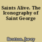 Saints Alive. The Iconography of Saint George