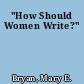 "How Should Women Write?"