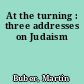 At the turning : three addresses on Judaism