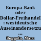 Europa-Bank oder Dollar-Freihandel? : westdeutsche Auseinandersetzungen über eine europäische Währungsunion zu Beginn der fünfziger Jahre