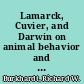 Lamarck, Cuvier, and Darwin on animal behavior and acquired characters