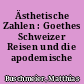 Ästhetische Zahlen : Goethes Schweizer Reisen und die apodemische Statistik