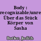 Body : recognizable/unrecognizable. Über das Stück Körper von Sasha Waltz