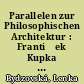 Parallelen zur Philosophischen Architektur : František Kupka und Pavel Janák