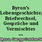 Byron's Lebensgeschichte, Briefwechsel, Gespräche und Vermischtes : nach Lytton Bulwer, Thomas Moore, Medwin und Dallas, Band 1