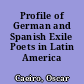 Profile of German and Spanish Exile Poets in Latin America