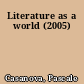 Literature as a world (2005)