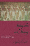 Martyrdom and memory : early Christian culture making