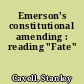 Emerson's constitutional amending : reading "Fate"