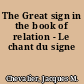 The Great sign in the book of relation - Le chant du signe